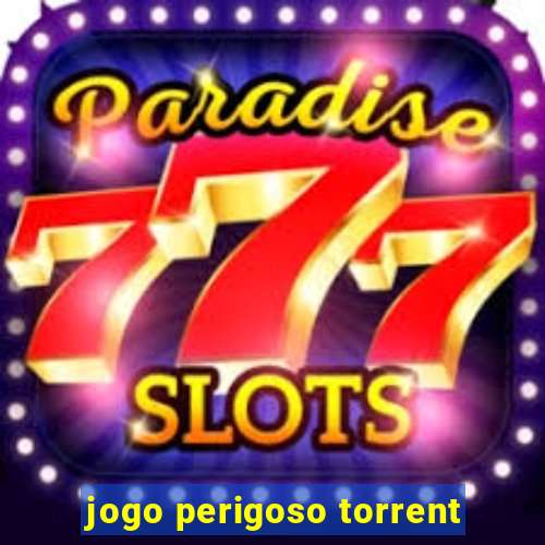 jogo perigoso torrent